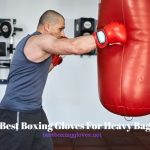 9 Best Boxing Gloves For Heavy Bag Work