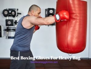 9 Best Boxing Gloves For Heavy Bag Work