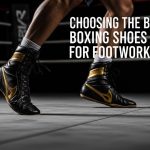 Choosing the Best Boxing Shoes for Footwork