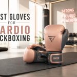 Best Boxing Gloves for Cardio Kickboxing and Fitness